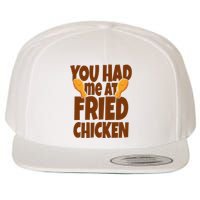 You Had Me At Fried Chicken Food Lover Wool Snapback Cap