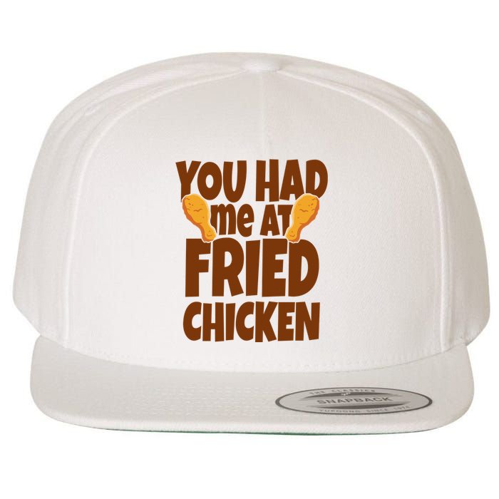 You Had Me At Fried Chicken Food Lover Wool Snapback Cap