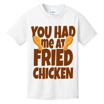 You Had Me At Fried Chicken Food Lover Kids T-Shirt