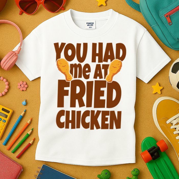 You Had Me At Fried Chicken Food Lover Kids T-Shirt