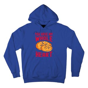 You Have My Whole Heart Funny Dessert Saying Gift Hoodie