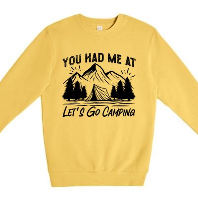 You Had Me At Let's Go Camping Tent Gift Premium Crewneck Sweatshirt