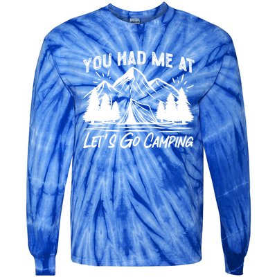 You Had Me At Let's Go Camping Tent Gift Tie-Dye Long Sleeve Shirt