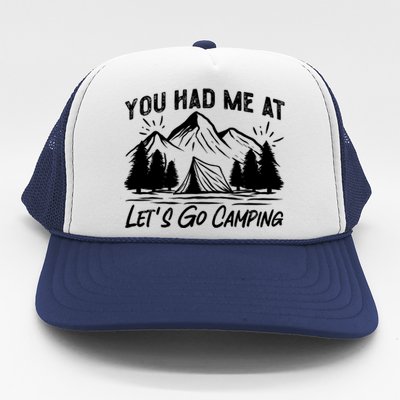 You Had Me At Let's Go Camping Tent Gift Trucker Hat