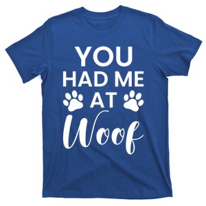 You Had Me At Woof Meaningful Gift T-Shirt