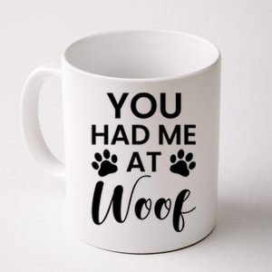 You Had Me At Woof Meaningful Gift Coffee Mug