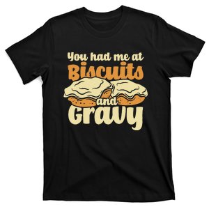 You Had Me At Biscuits & Gravy Breakfast Country Food T-Shirt