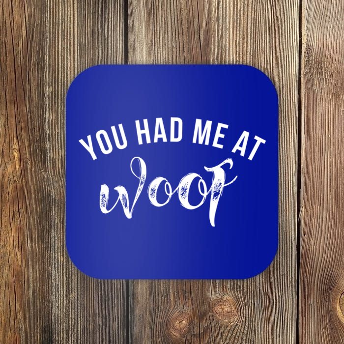 You Had Me At Woof Gift Coaster