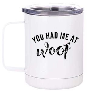 You Had Me At Woof Gift 12 oz Stainless Steel Tumbler Cup