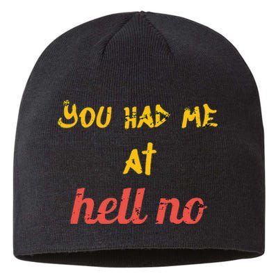 You Had Me At Hell No Funny Rejection Novelty Hello Parody Sustainable Beanie