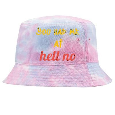 You Had Me At Hell No Funny Rejection Novelty Hello Parody Tie-Dyed Bucket Hat