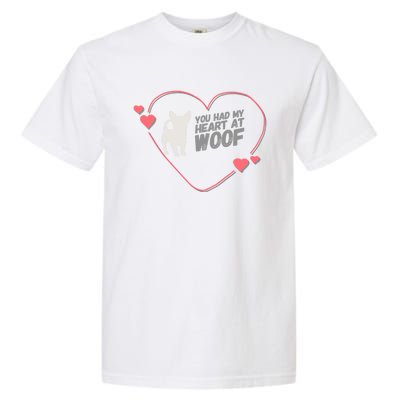 You Had My Heart At Woof White Dog Pink Heart Graphic Cool Gift Garment-Dyed Heavyweight T-Shirt