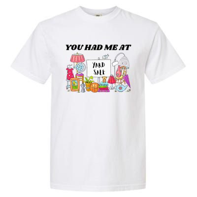 You Had Me At Yard Sale Garment-Dyed Heavyweight T-Shirt