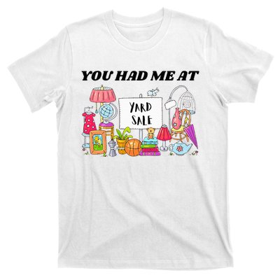 You Had Me At Yard Sale T-Shirt