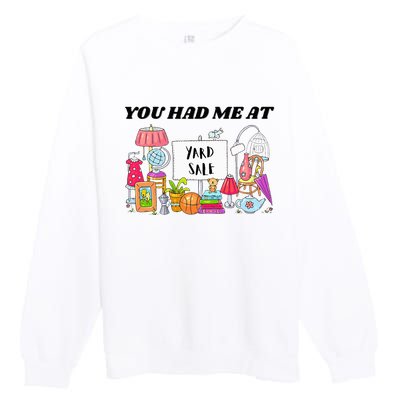 You Had Me At Yard Sale Premium Crewneck Sweatshirt