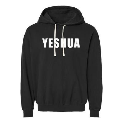 Yeshua Hebrew Name Of Jesus Christian Messianic Jew Garment-Dyed Fleece Hoodie