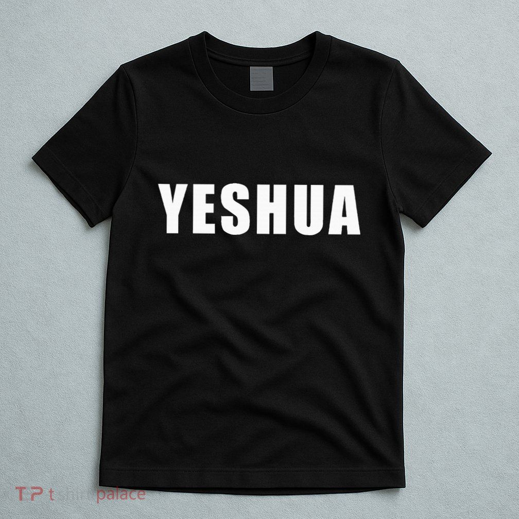 Yeshua Hebrew Name Of Jesus Christian Messianic Jew T-Shirt