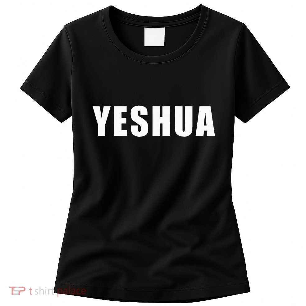 Yeshua Hebrew Name Of Jesus Christian Messianic Jew Womens T-Shirt