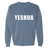 Yeshua Hebrew Name Of Jesus Christian Messianic Jew Garment-Dyed Sweatshirt