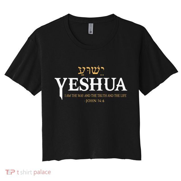 Yeshua Hebrew Name Jesus The Way Truth Life Christian Bible Crop Top