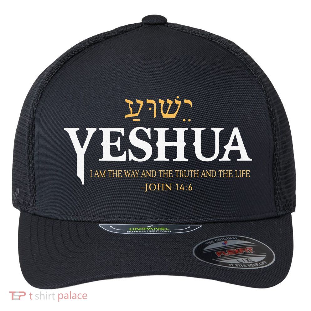 Yeshua Hebrew Name Jesus The Way Truth Life Christian Bible Flexfit Unipanel Trucker Cap