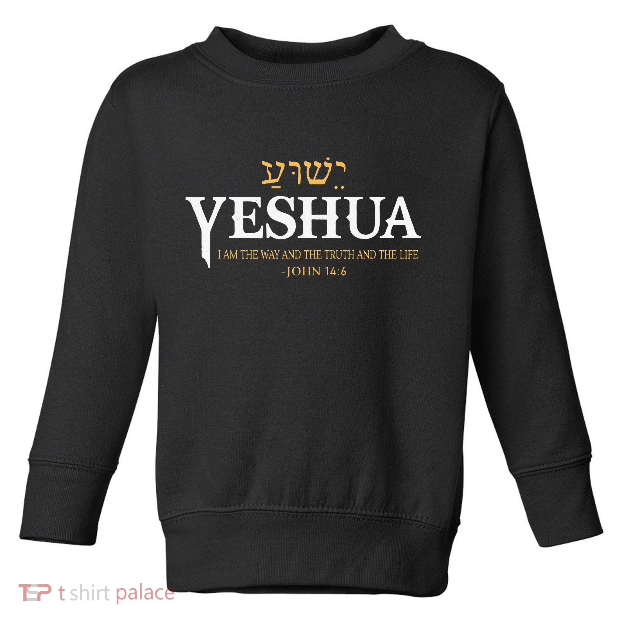 Yeshua Hebrew Name Jesus The Way Truth Life Christian Bible Toddler Sweatshirt