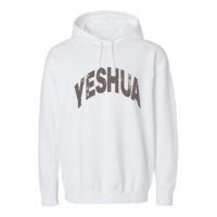 Yeshua Hebrew Name Of Jesus Christian Messianic Garment-Dyed Fleece Hoodie