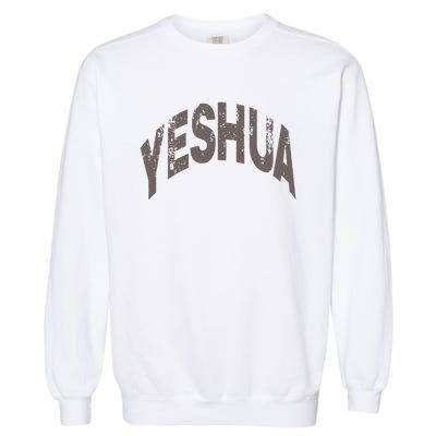 Yeshua Hebrew Name Of Jesus Christian Messianic Garment-Dyed Sweatshirt