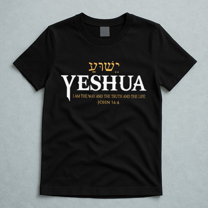 Yeshua Hebrew Name Jesus The Way Truth Life Christian Bible T-Shirt