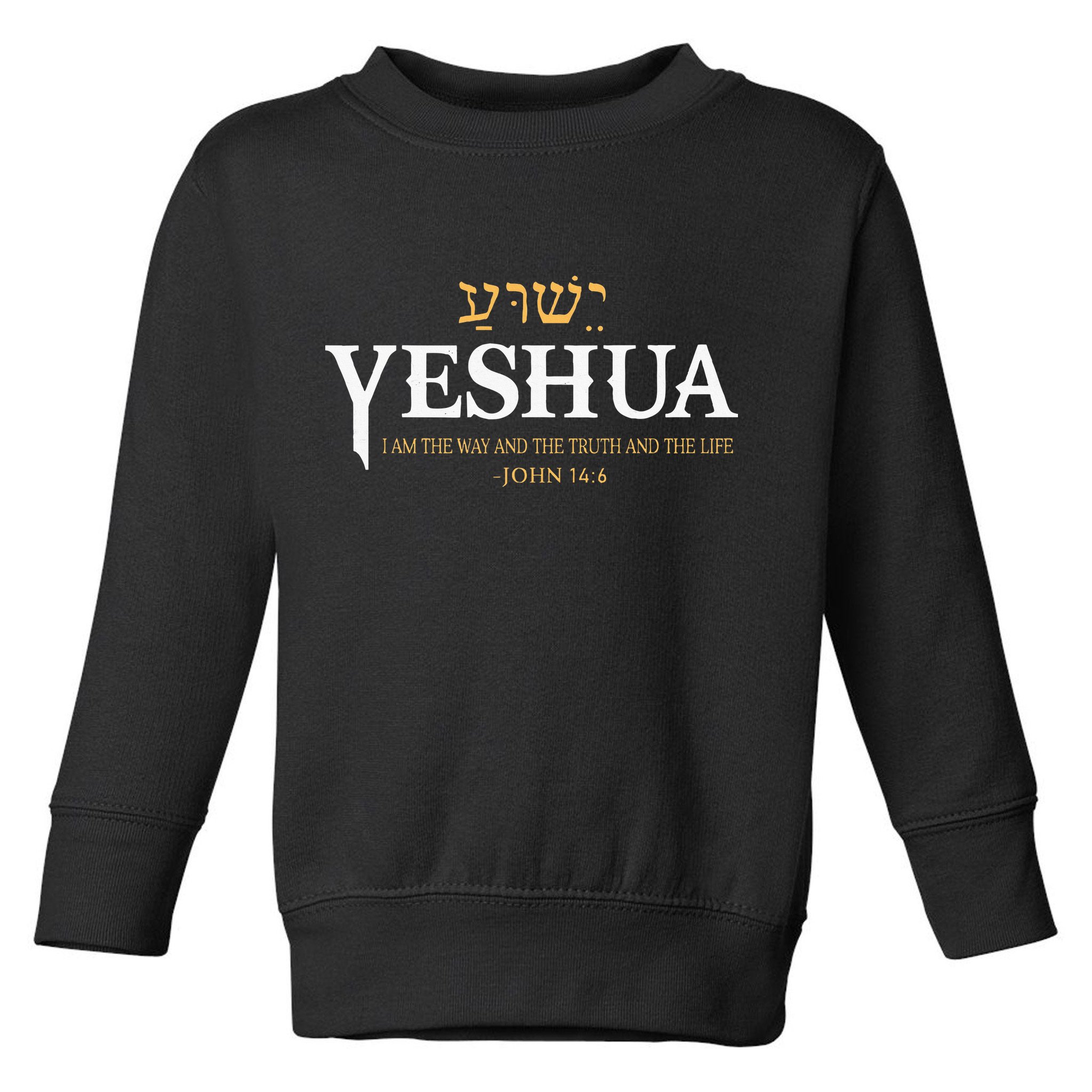 Yeshua Hebrew Name Jesus The Way Truth Life Christian Bible Toddler Sweatshirt