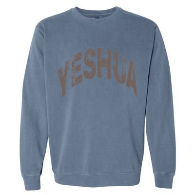 Yeshua Hebrew Name Of Jesus Christian Messianic Garment-Dyed Sweatshirt