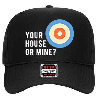 Your House Or Mine Curling Curler Curl Gift High Crown Mesh Back Trucker Hat