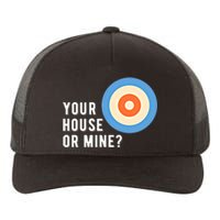 Your House Or Mine Curling Curler Curl Gift Yupoong Adult 5-Panel Trucker Hat