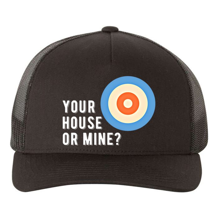 Your House Or Mine Curling Curler Curl Gift Yupoong Adult 5-Panel Trucker Hat