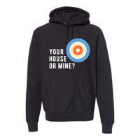 Your House Or Mine Curling Curler Curl Gift Premium Hoodie