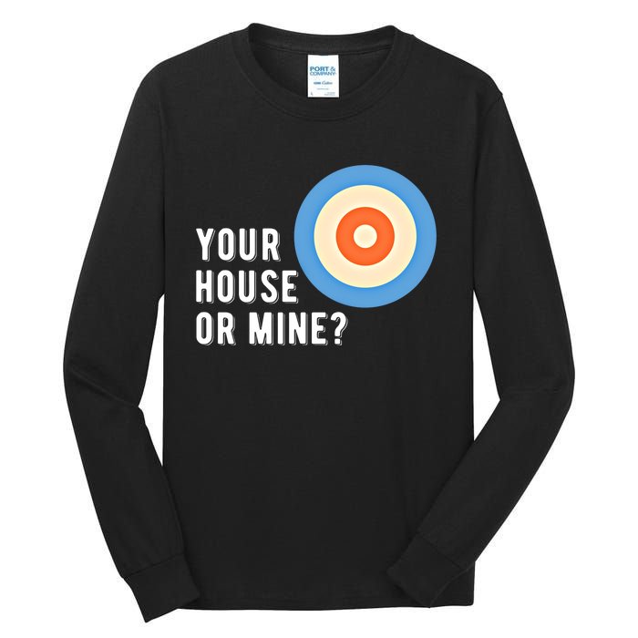 Your House Or Mine Curling Curler Curl Gift Tall Long Sleeve T-Shirt