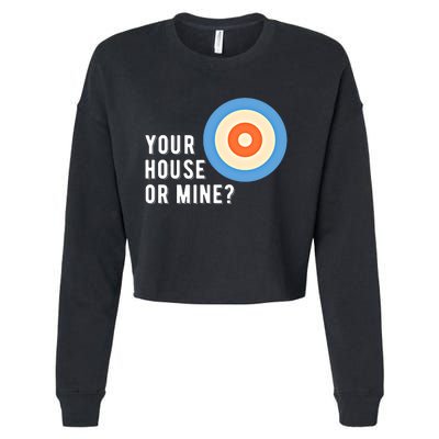 Your House Or Mine Curling Curler Curl Gift Cropped Pullover Crew