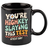 You're Highkey Slaying Test Day Teacher Gift 11oz C Handle Ceramic Mug