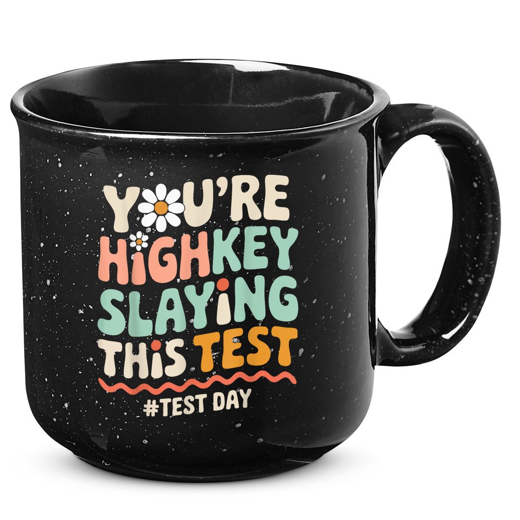 You're Highkey Slaying Test Day Teacher Gift 15oz Campfire Ceramic Mug