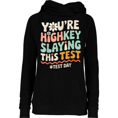 You're Highkey Slaying Test Day Teacher Gift Womens Funnel Neck Pullover Hood