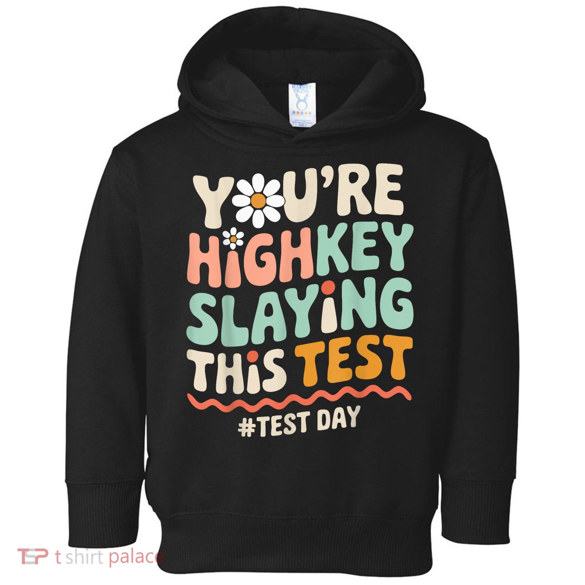 You're Highkey Slaying Test Day Teacher Gift Toddler Hoodie