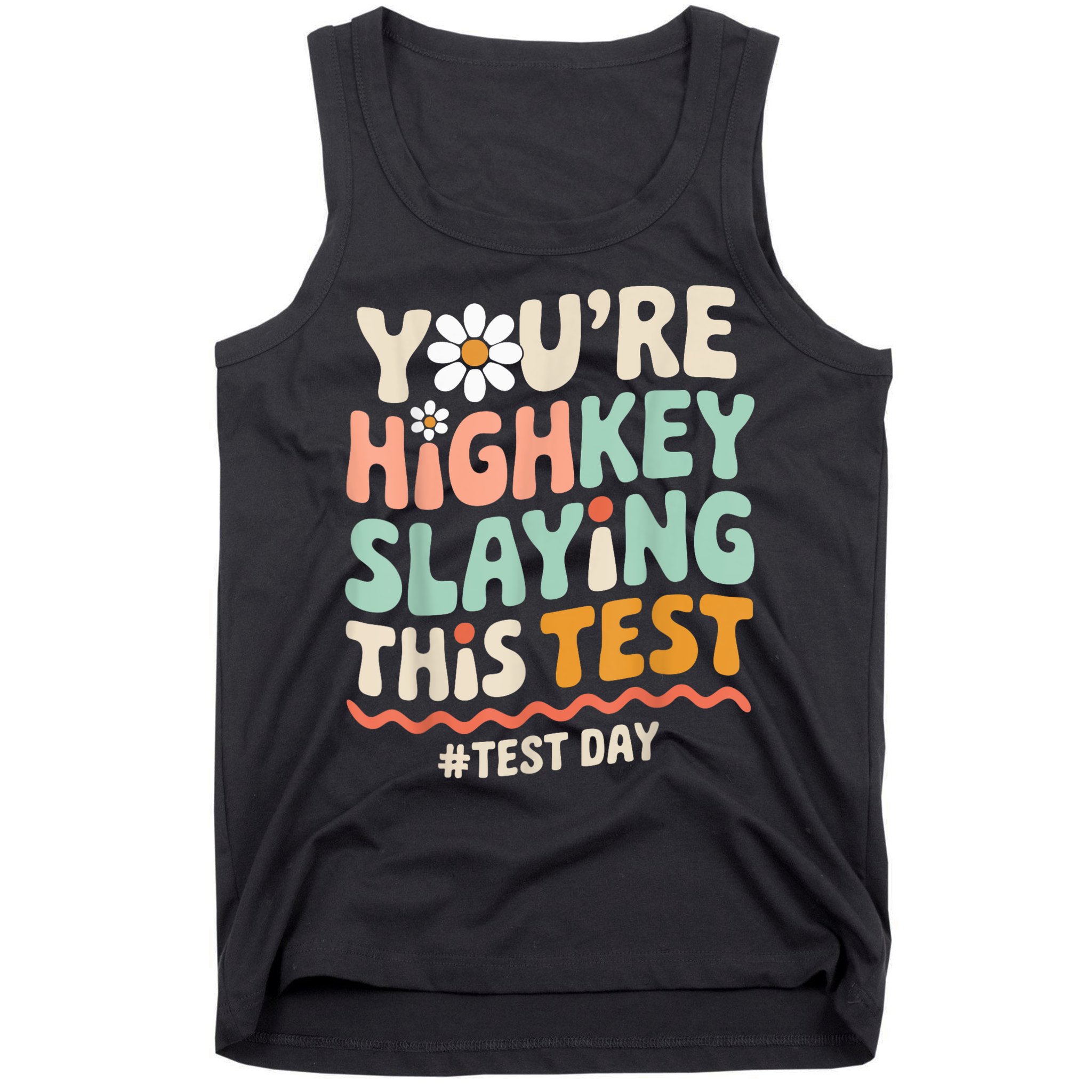 You're Highkey Slaying Test Day Teacher Gift Tank Top