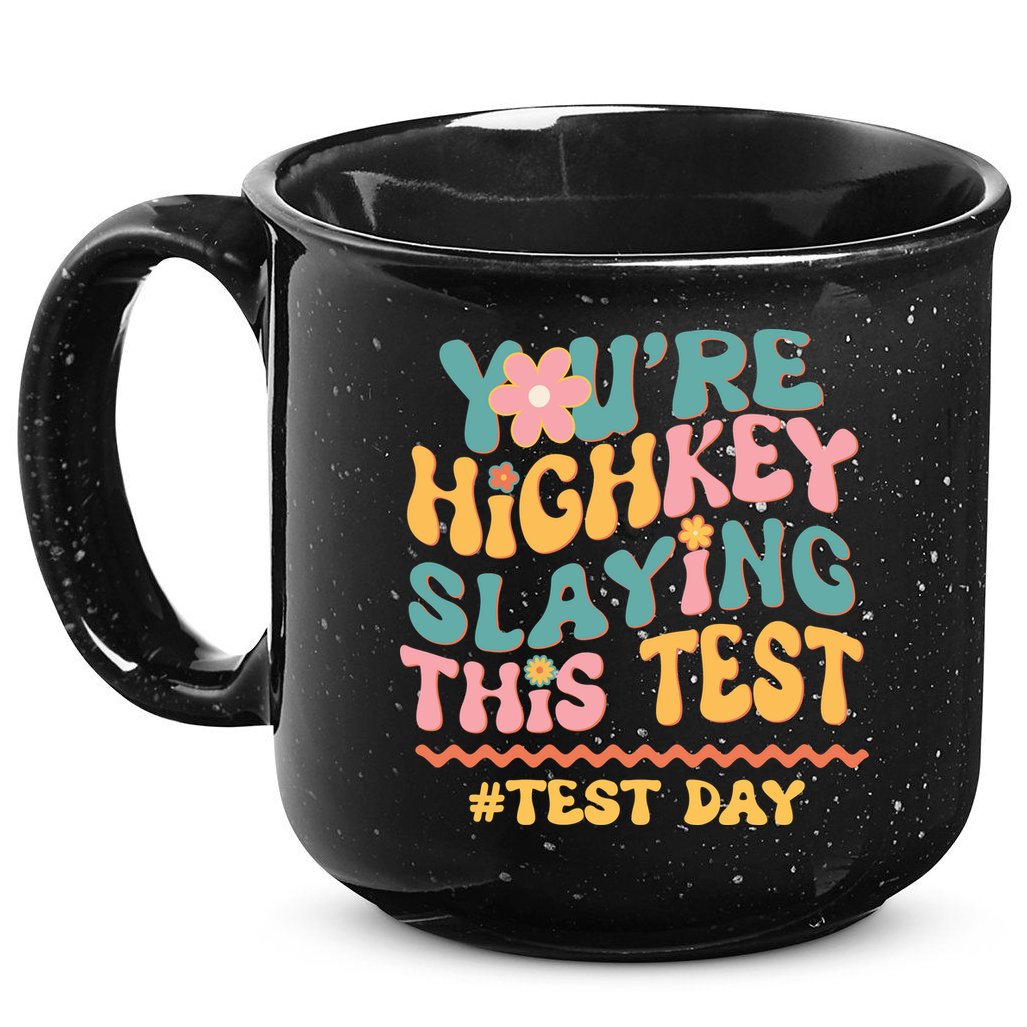 You're Highkey Slaying This Test # TEST DAY 15oz Campfire Ceramic Mug