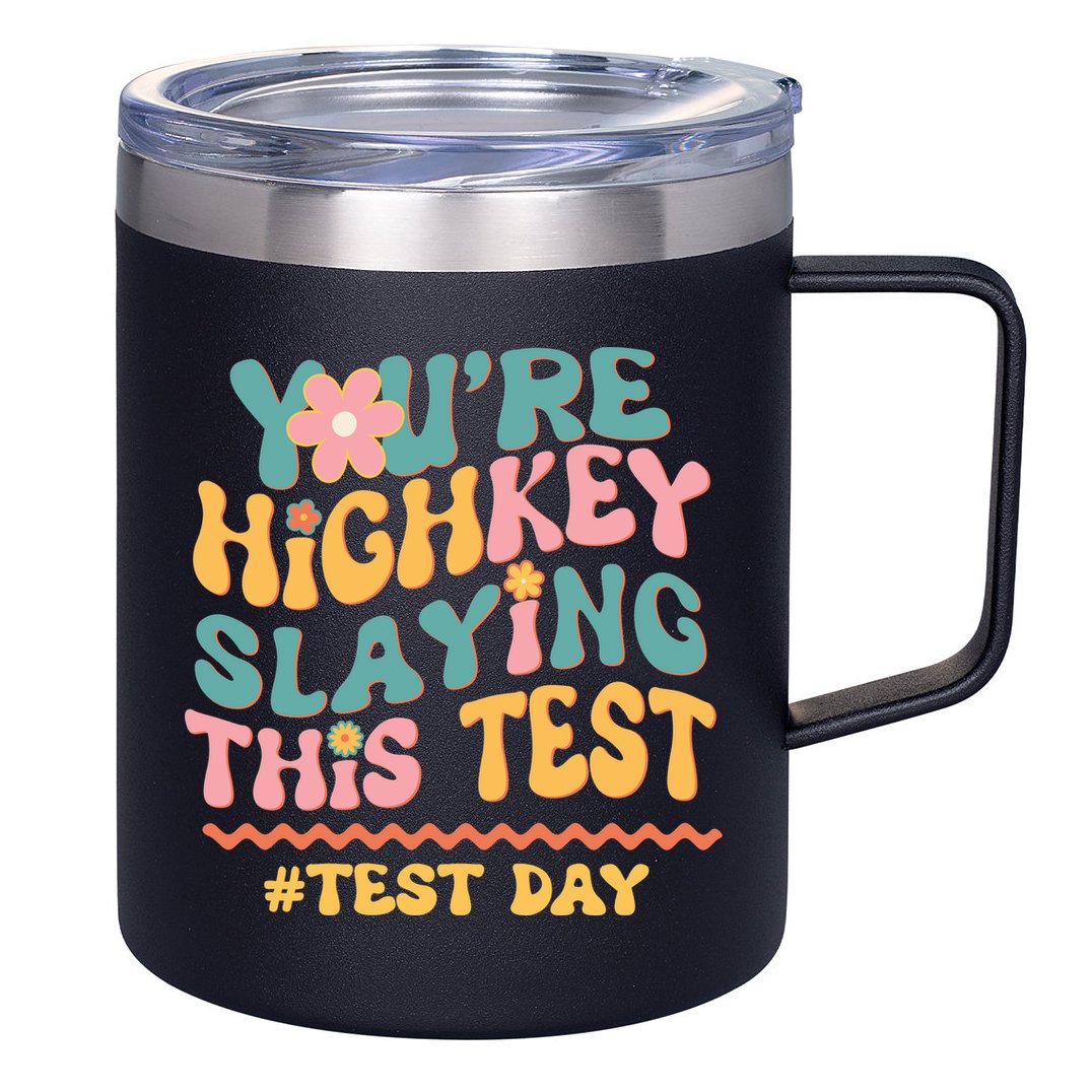 You're Highkey Slaying This Test # TEST DAY 12oz Stainless Steel Coffee Mug