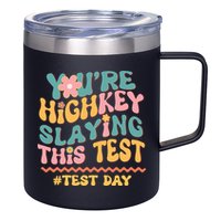 You're Highkey Slaying This Test # TEST DAY 12oz Stainless Steel Coffee Mug