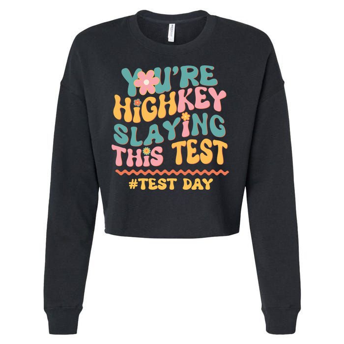 You're Highkey Slaying This Test # TEST DAY Cropped Pullover Crew