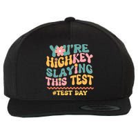 You're Highkey Slaying This Test # TEST DAY Wool Snapback Cap