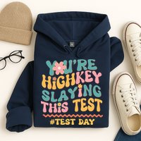 You're Highkey Slaying This Test # TEST DAY Hoodie