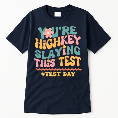 You're Highkey Slaying This Test # TEST DAY Tall T-Shirt
