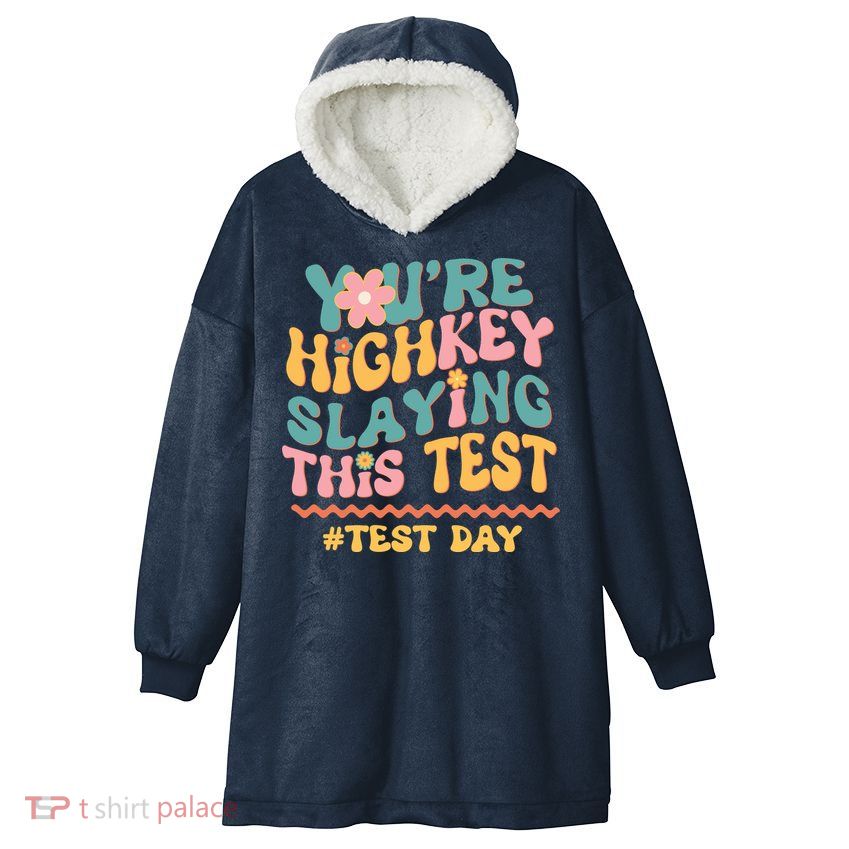 You're Highkey Slaying This Test # TEST DAY Hooded Wearable Blanket